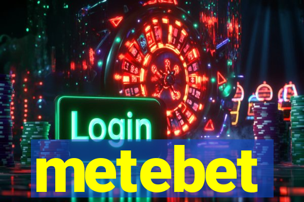 metebet