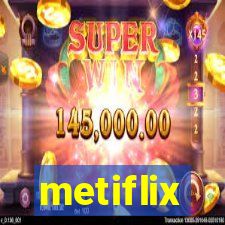 metiflix