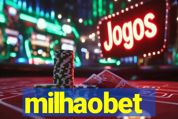 milhaobet
