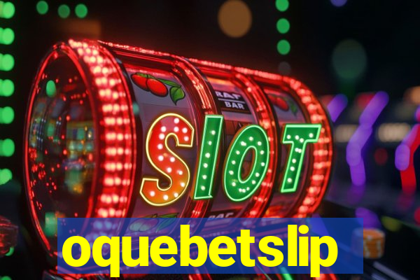 oquebetslip