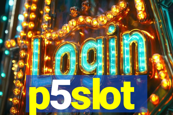 p5slot