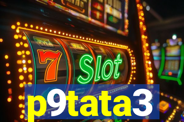 p9tata3