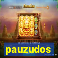 pauzudos