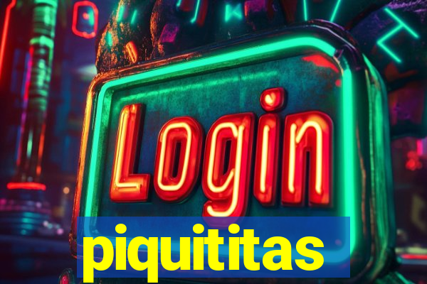 piquititas