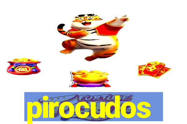 pirocudos