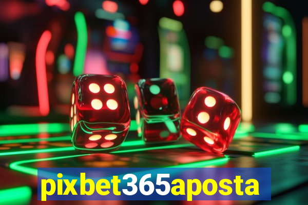 pixbet365aposta