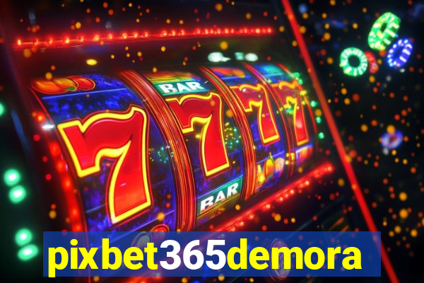 pixbet365demora