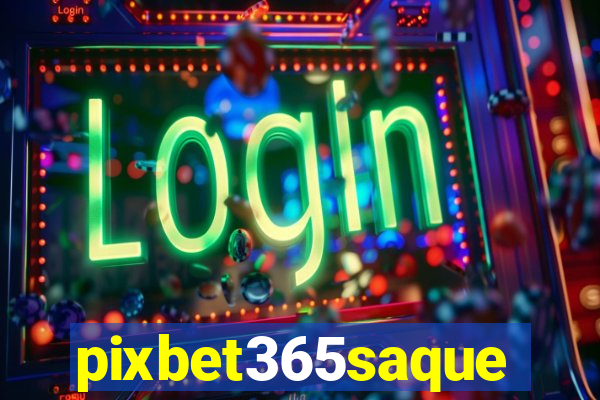 pixbet365saque