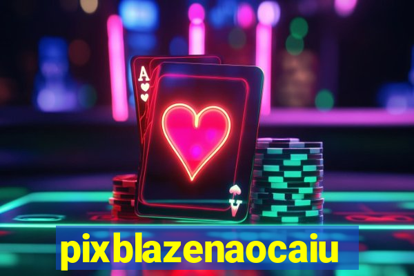 pixblazenaocaiu