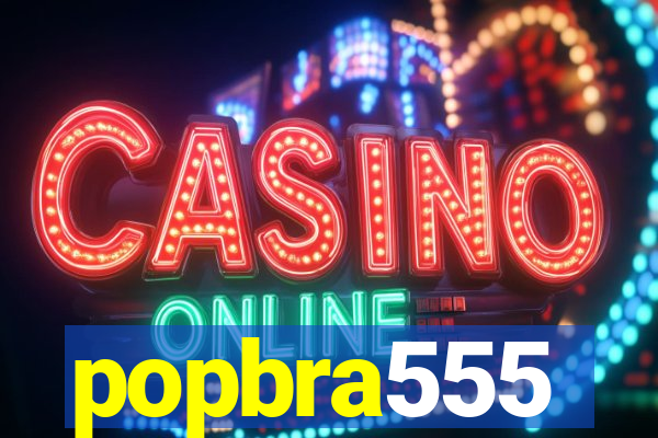 popbra555