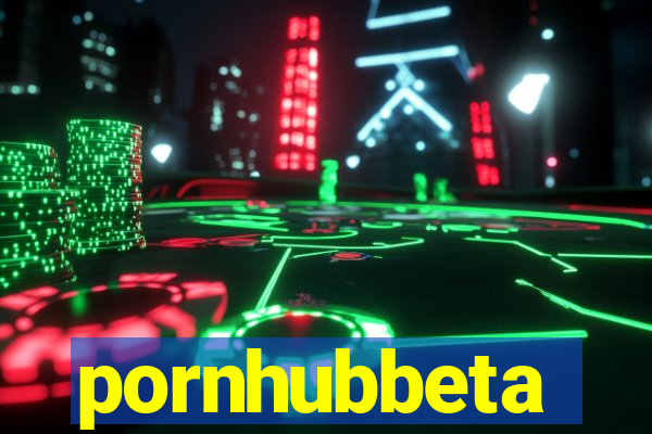 pornhubbeta