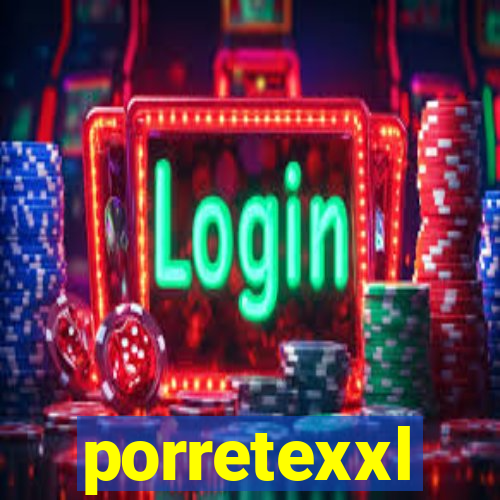 porretexxl