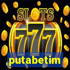putabetim