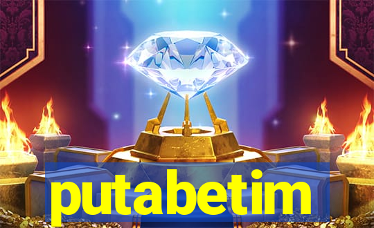putabetim