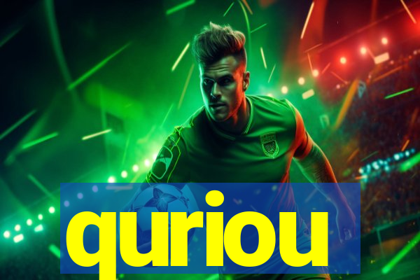 quriou