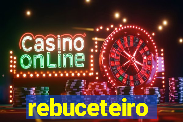 rebuceteiro