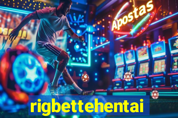 rigbettehentai
