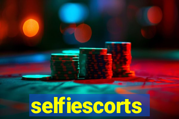 selfiescorts