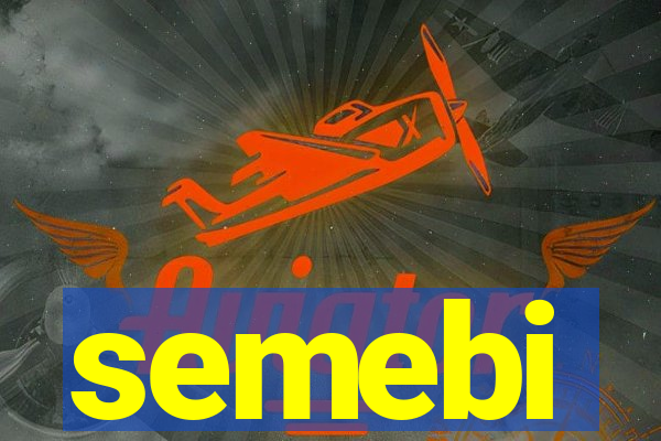 semebi