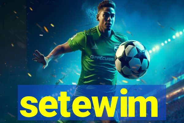 setewim