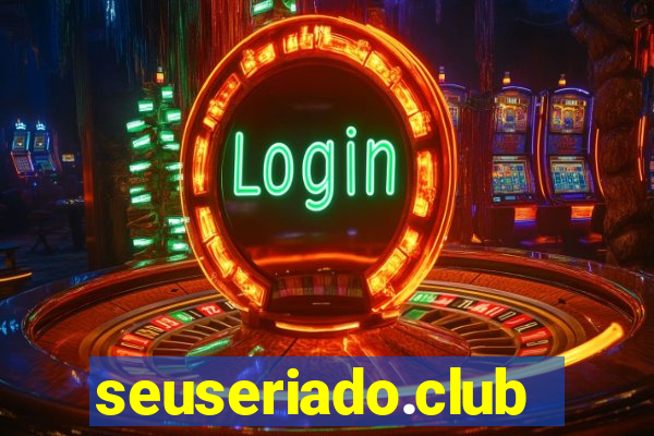 seuseriado.club