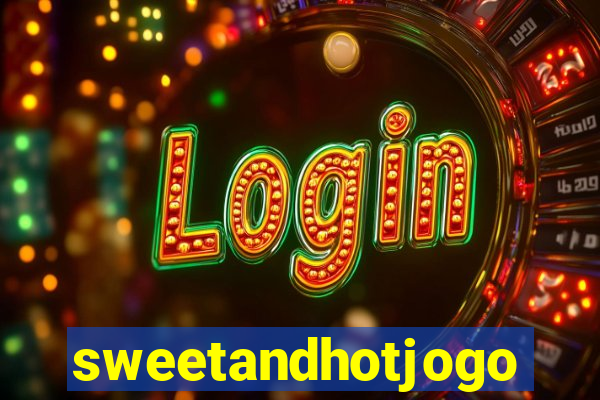 sweetandhotjogo