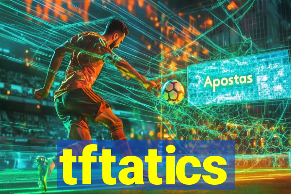tftatics