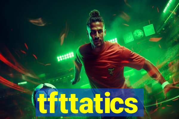 tfttatics