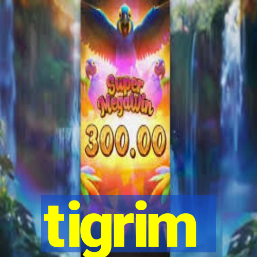 tigrim