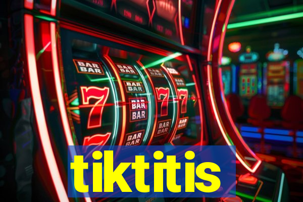 tiktitis