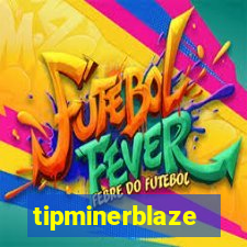 tipminerblaze