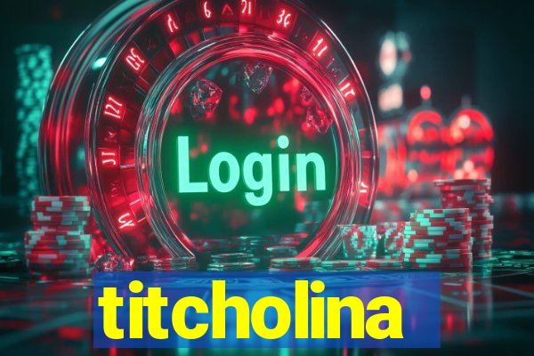 titcholina