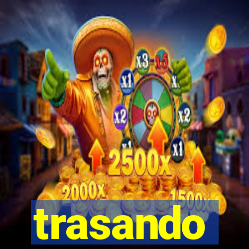 trasando