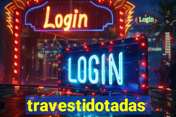 travestidotadas