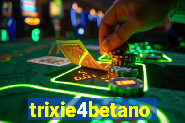 trixie4betano