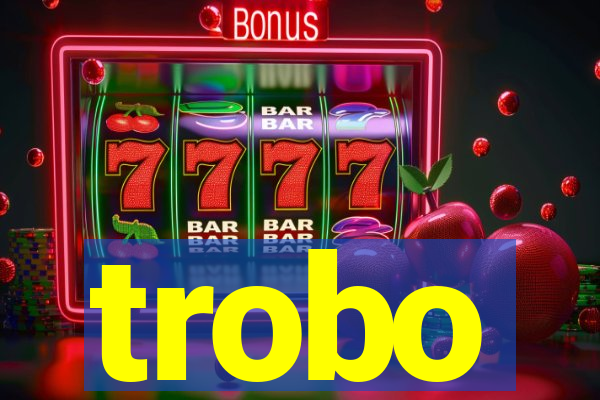 trobo