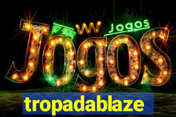 tropadablaze