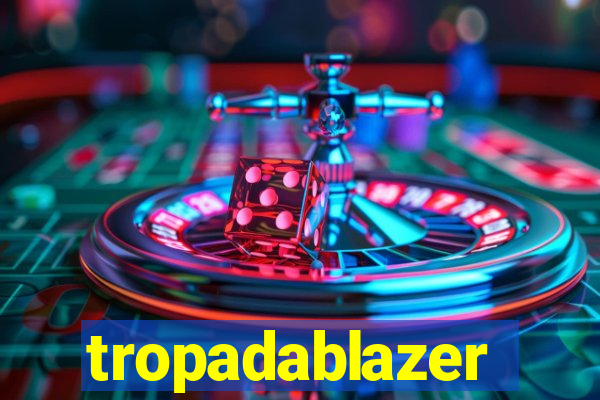 tropadablazer