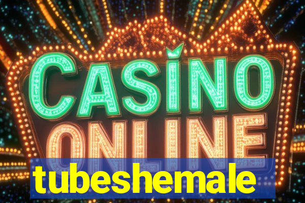 tubeshemale