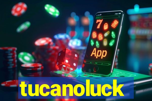 tucanoluck