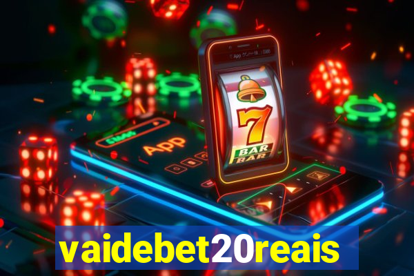 vaidebet20reais