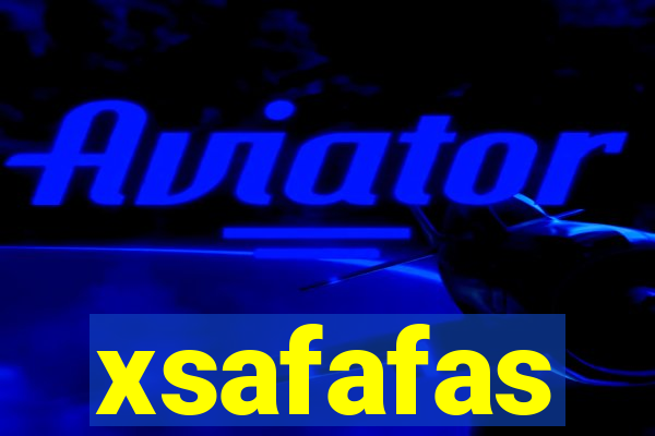 xsafafas
