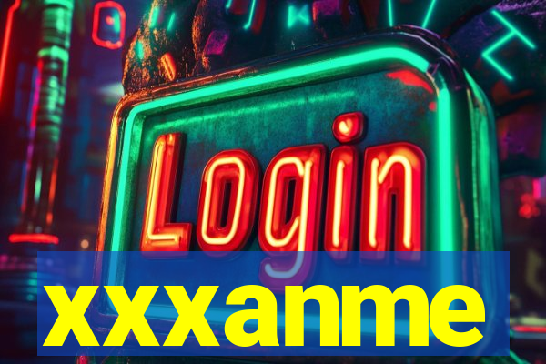xxxanme