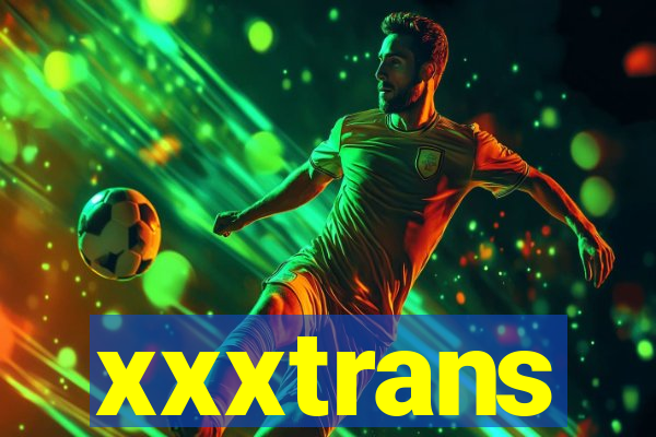 xxxtrans