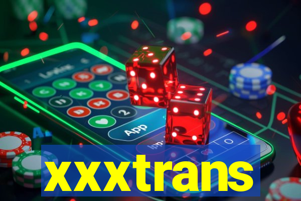 xxxtrans