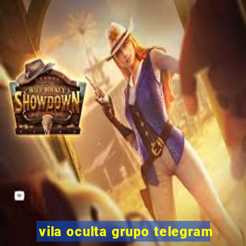vila oculta grupo telegram