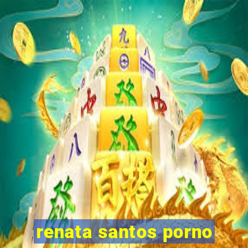 renata santos porno