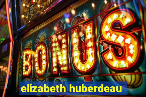 elizabeth huberdeau