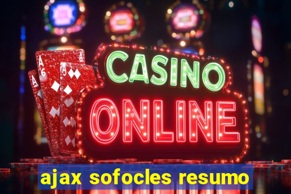 ajax sofocles resumo