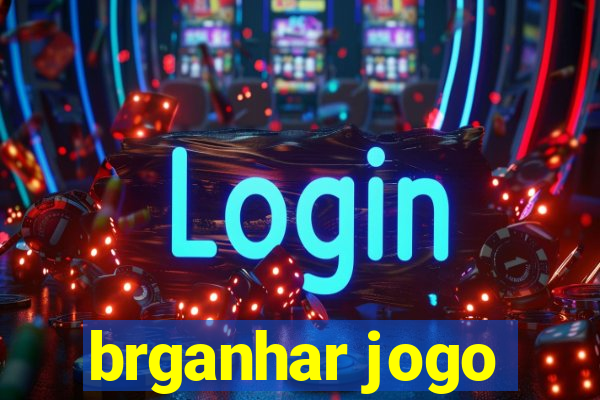 brganhar jogo
